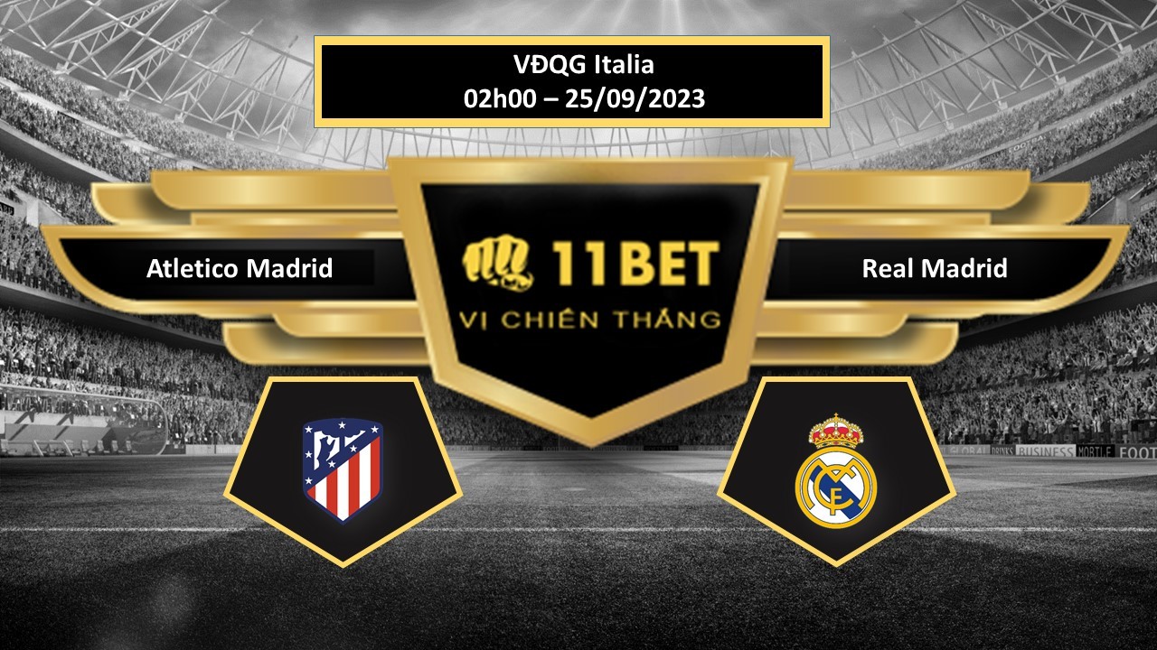 11BET Tip bóng đá  Atletico Madrid vs Real Madrid, hôm nay 25/09/2023
