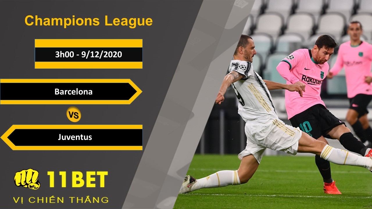 11BET Soi kèo Barcelona vs Juventus, 3h00, 9/12/2020