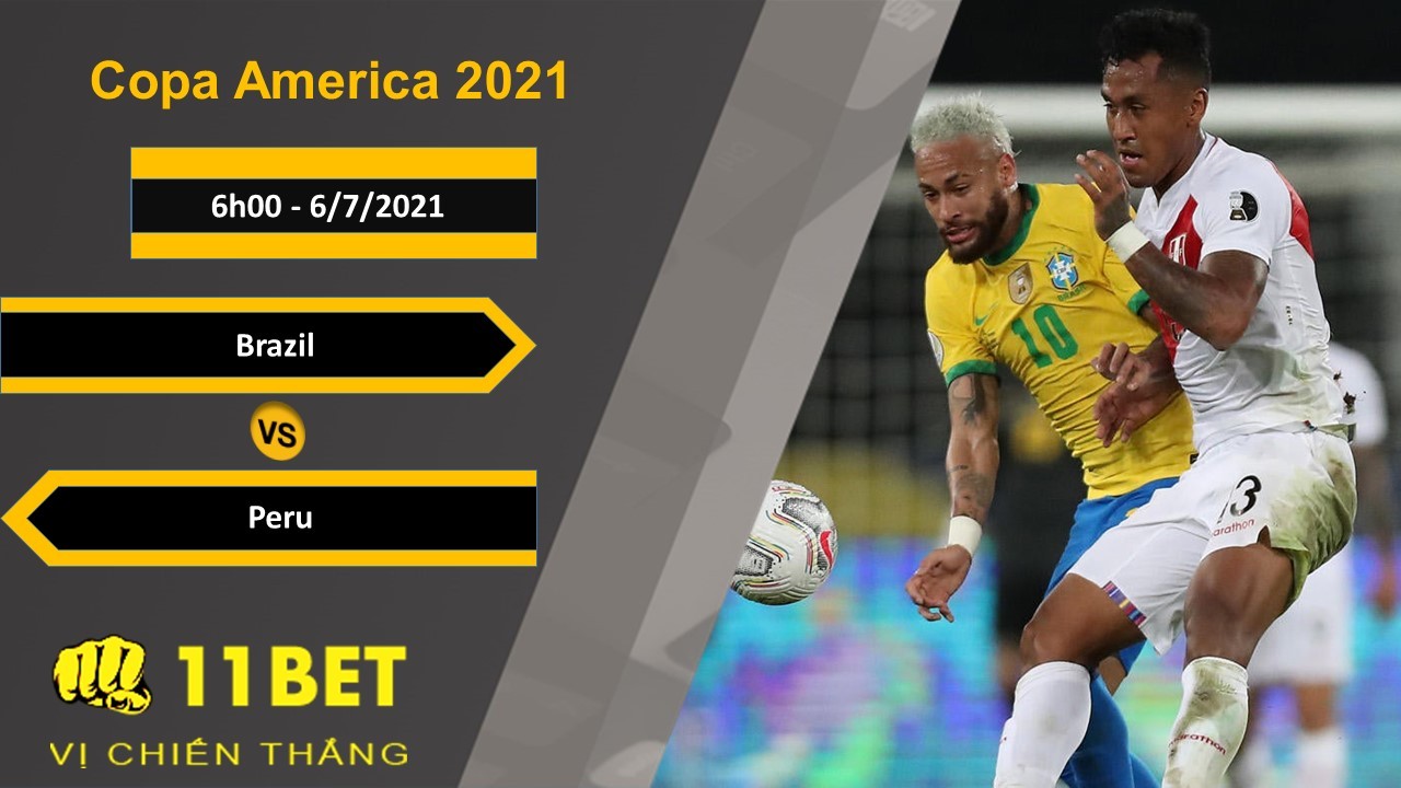 11BET Soi kèo Brazil vs Peru, 6h00, 6/7/2021