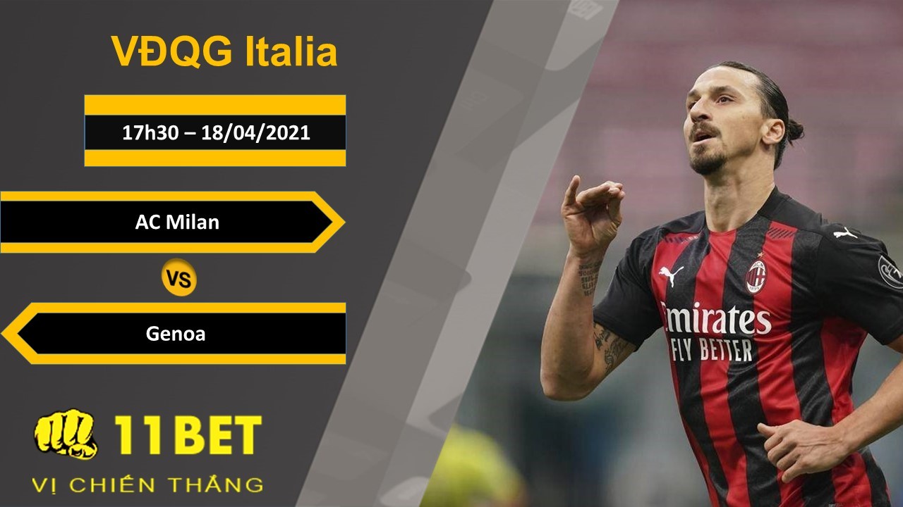 11BET Soi kèo AC Milan vs Genoa, 17h30, 18/04/2021