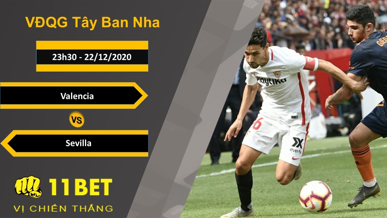 11BET Soi kèo Valencia vs Sevilla, 23h30, 22/12/2020