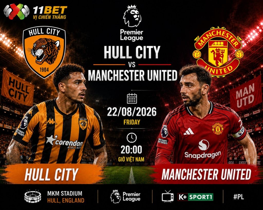 11BET Soi kèo bóng đá Hull City vs Manchester United 18h30 ngày 22/08: Quỷ đỏ hướng tới chiến thắng thuyết phục