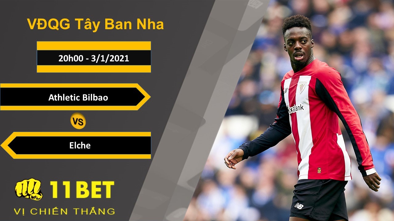 11BET Soi kèo Athletic Bilbao vs Elche, 20h00, 3/1/2021