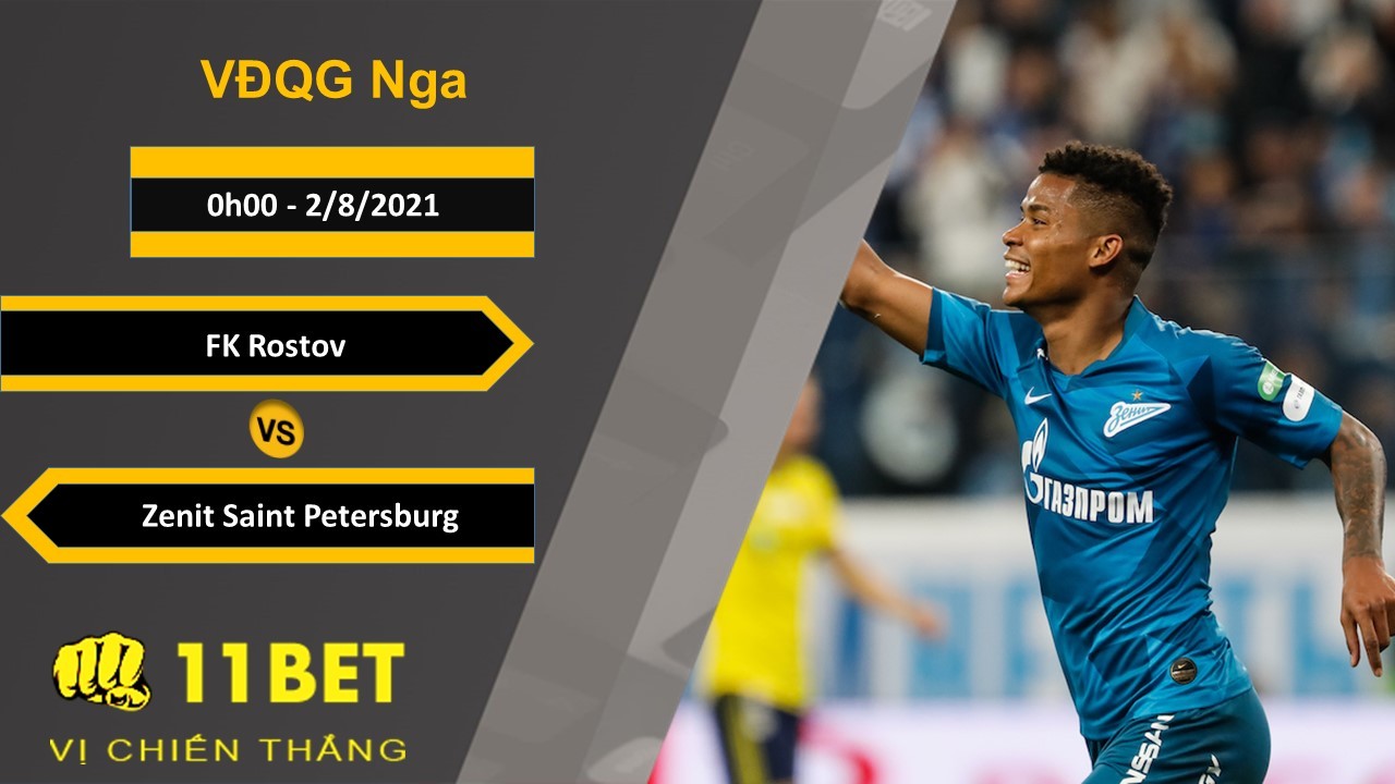 11BET Soi kèo FK Rostov vs Zenit Saint Petersburg, 0h00, 2/8/2021