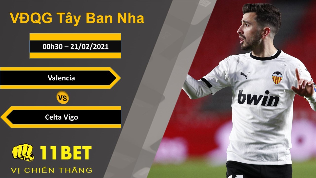 11BET Soi kèo Valencia vs Celta Vigo, 00h30, 21/02/2021