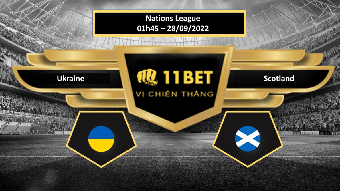 11BET Tip bóng đá  Ukraine vs Scotland , hôm nay 28/09/2022