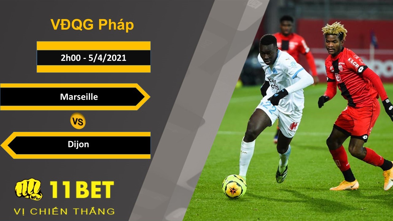 11BET Soi kèo Marseille vs Dijon, 2h00, 5/4/2021