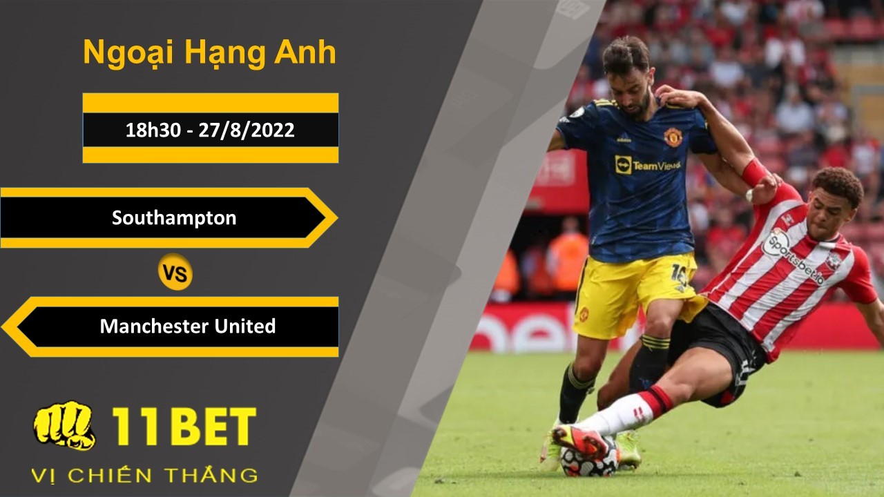 11BET Soi kèo Southampton vs Manchester United, 18h30, 27/8/2022