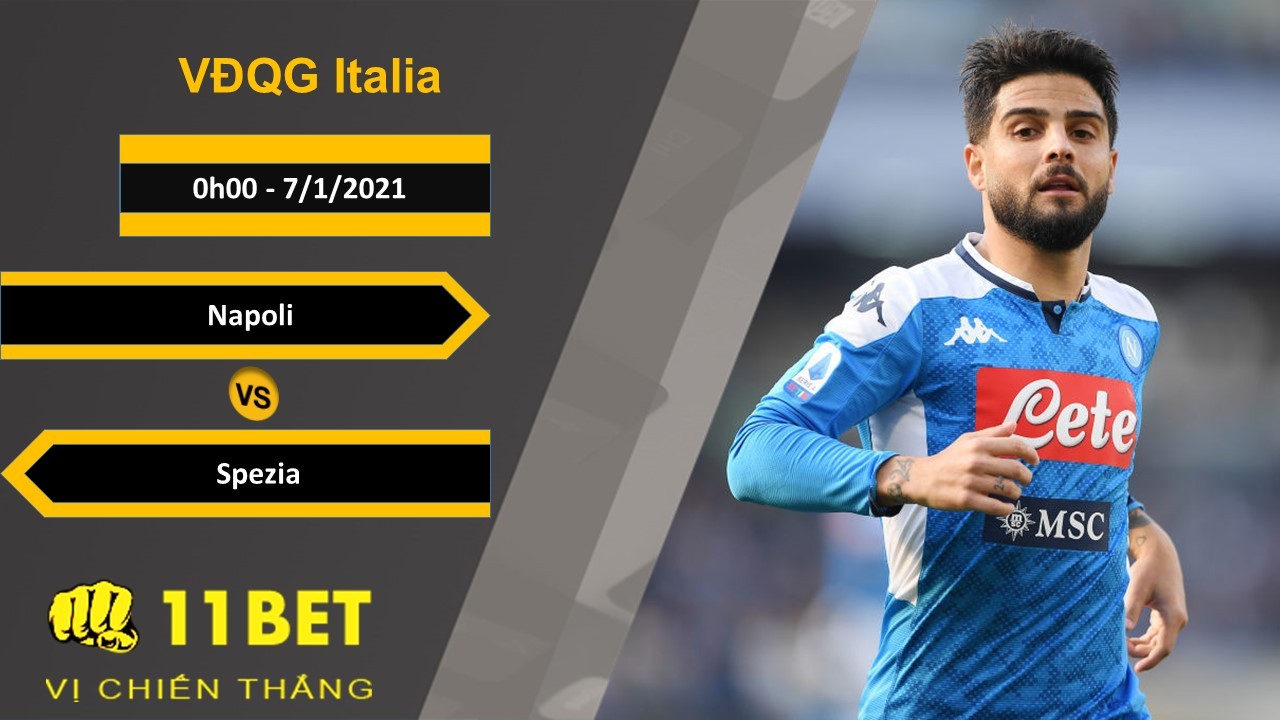 11BET Soi kèo Napoli vs Spezia, 0h00, 7/1/2021