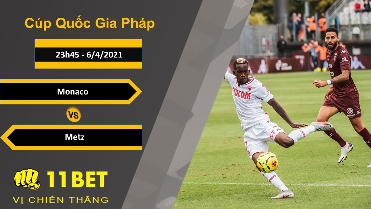 11BET Soi kèo Monaco vs Metz, 23h45, 6/4/2021