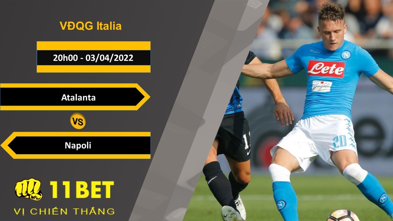 11BET Soi kèo Atalanta vs Napoli 20h00, 03/04/2022