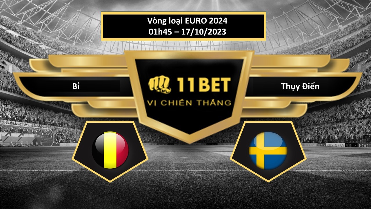 11BET Tip bóng đá  Bỉ vs Thụy Điển, hôm nay 17/10/2023