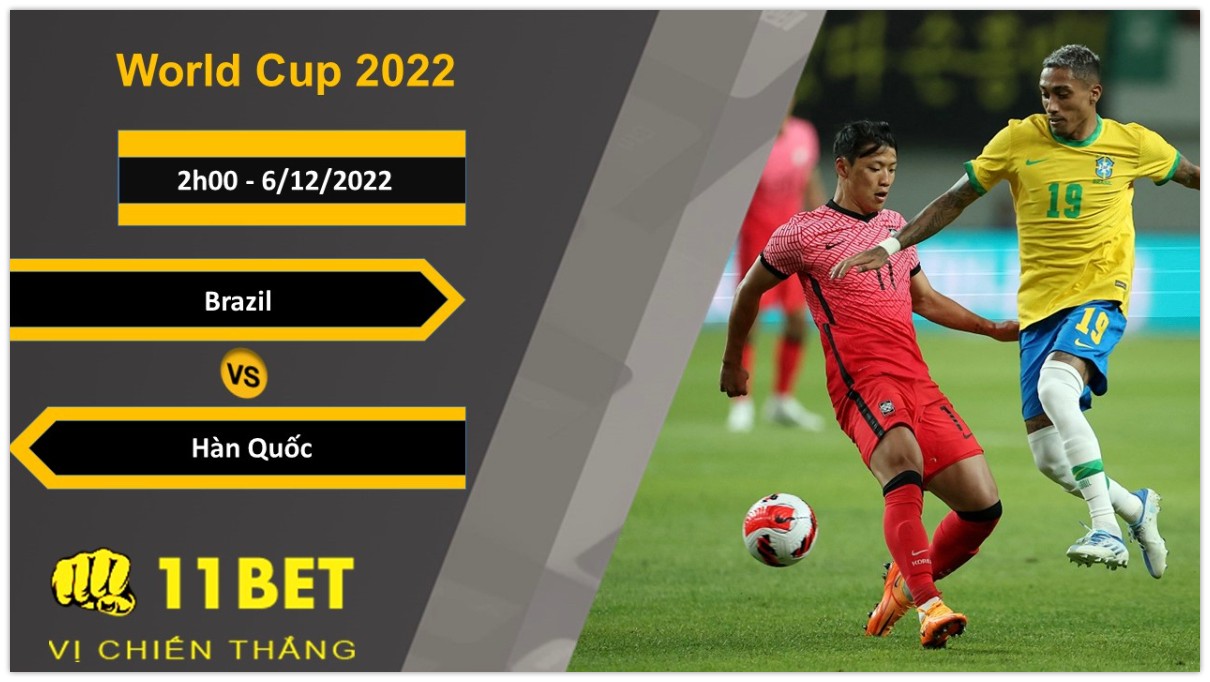 11BET Soi kèo Brazil vs Hàn Quốc, 2h00, 6/12/2022