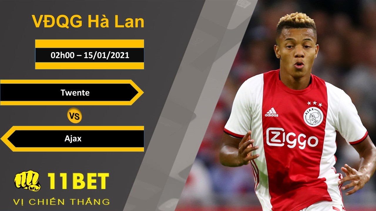 11BET Soi kèo Twente vs Ajax, 02h00, 15/01/2021
