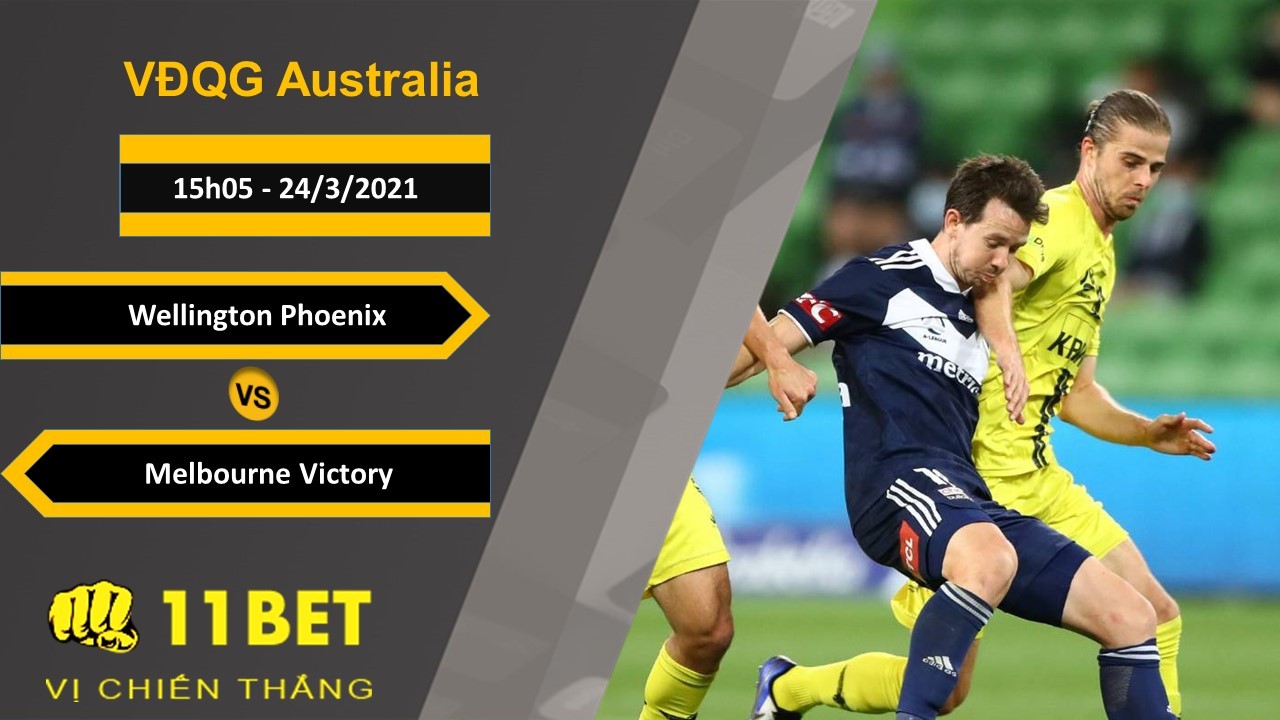 11BET Soi kèo Wellington Phoenix vs Melbourne Victory, 15h05, 24/3/2021