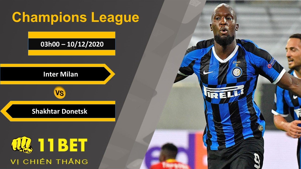 11BET Soi kèo Inter Milan vs Shakhtar Donetsk, 03h00, 10/12/2020