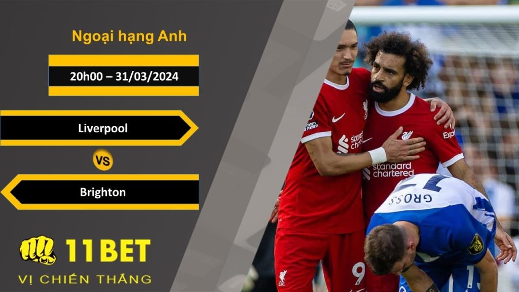11BET Soi kèo  Liverpool vs Brighton, 20h00, 31/03/2024