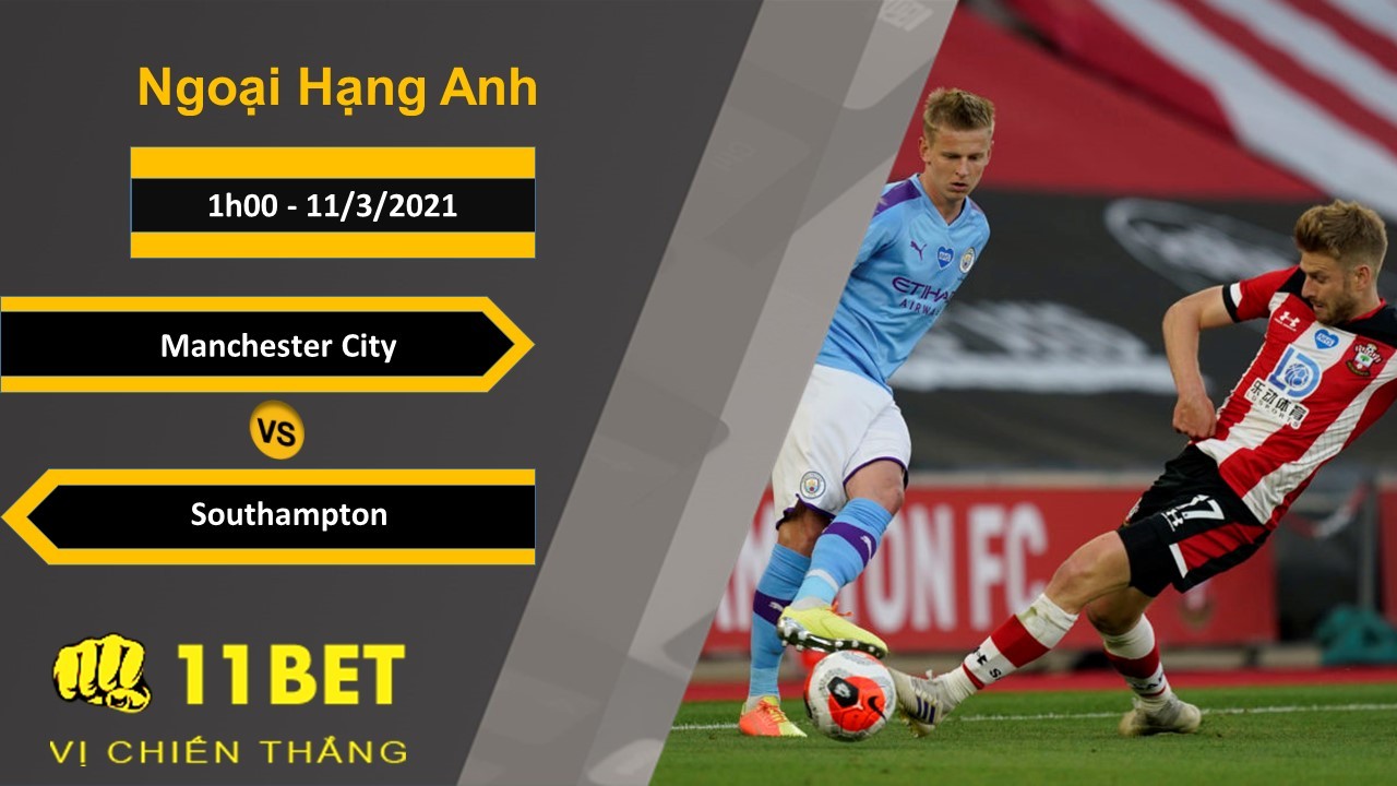 11BET Soi kèo Manchester City vs Southampton, 1h00, 11/3/2021