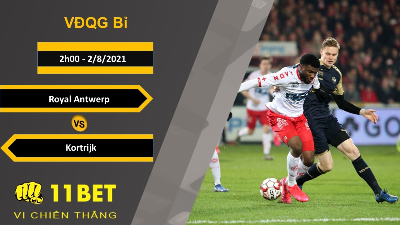 11BET Soi kèo Royal Antwerp vs Kortrijk, 2h00, 2/8/2021
