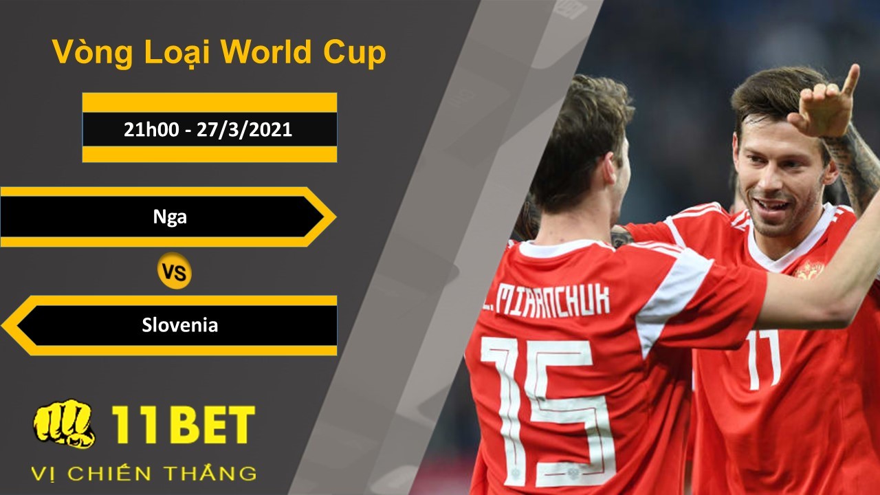 11BET Soi kèo Nga vs Slovenia, 21h00, 27/3/2021