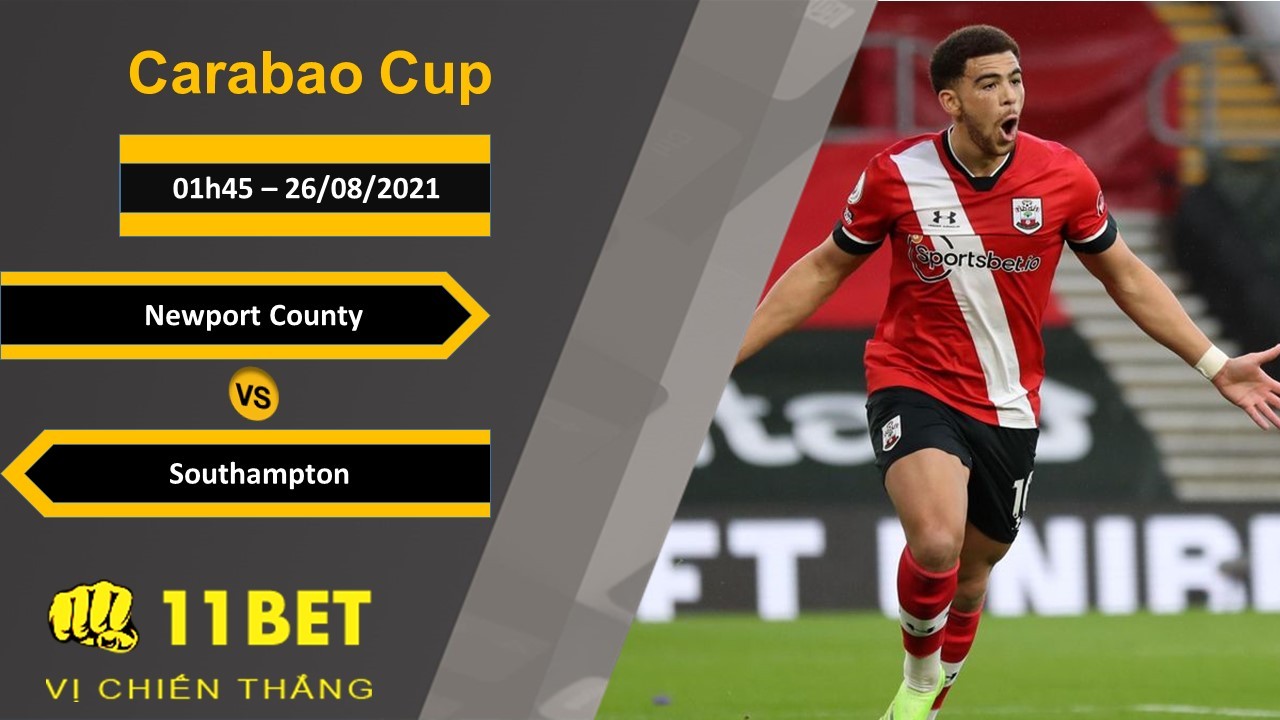11BET Soi kèo Newport County vs Southampton, 01h45, 26/08/2021