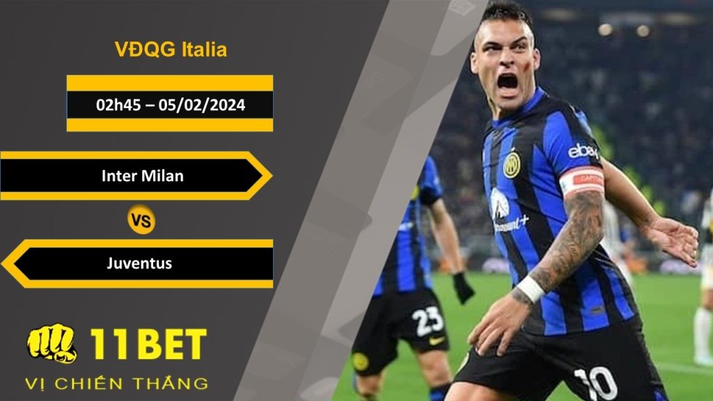 11BET Soi kèo  Inter Milan vs Juventus, 02h45, 05/02/2024