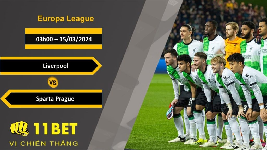 11BET Soi kèo  Liverpool vs Sparta Prague, 03h00, 15/03/2024