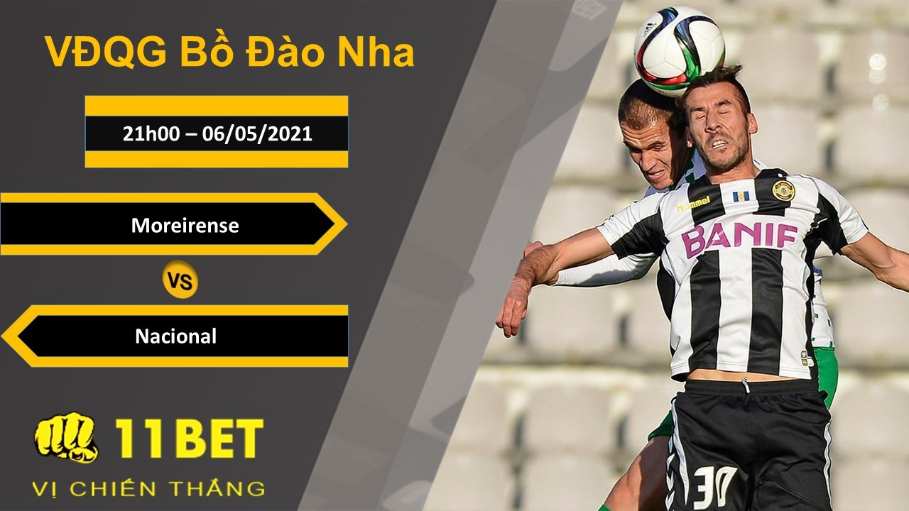 11BET Soi kèo Moreirense vs Nacional, 21h00, 06/05/2021