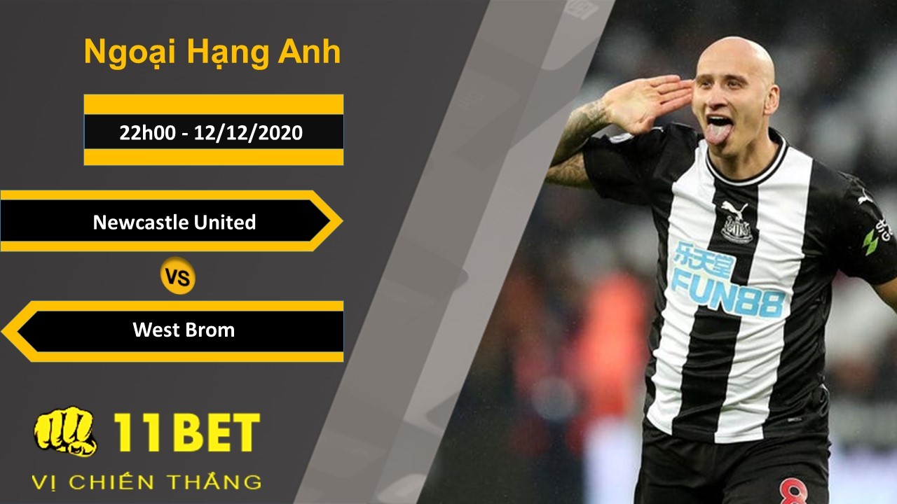 11BET Soi kèo Newcastle United vs West Brom, 22h00, 12/12/2020