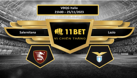 11BET Tip bóng đá  Salernitana vs Lazio , hôm nay 25/11/2023
