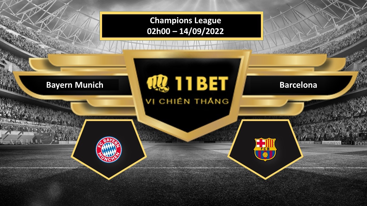 11BET Tip bóng đá Bayern Munich vs Barcelona, hôm nay 14/09/2022