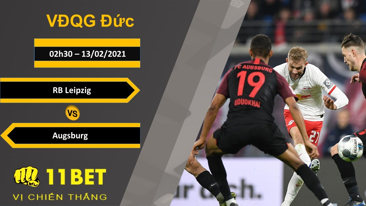 11BET Soi kèo RB Leipzig vs Augsburg, 02h30, 13/02/2021