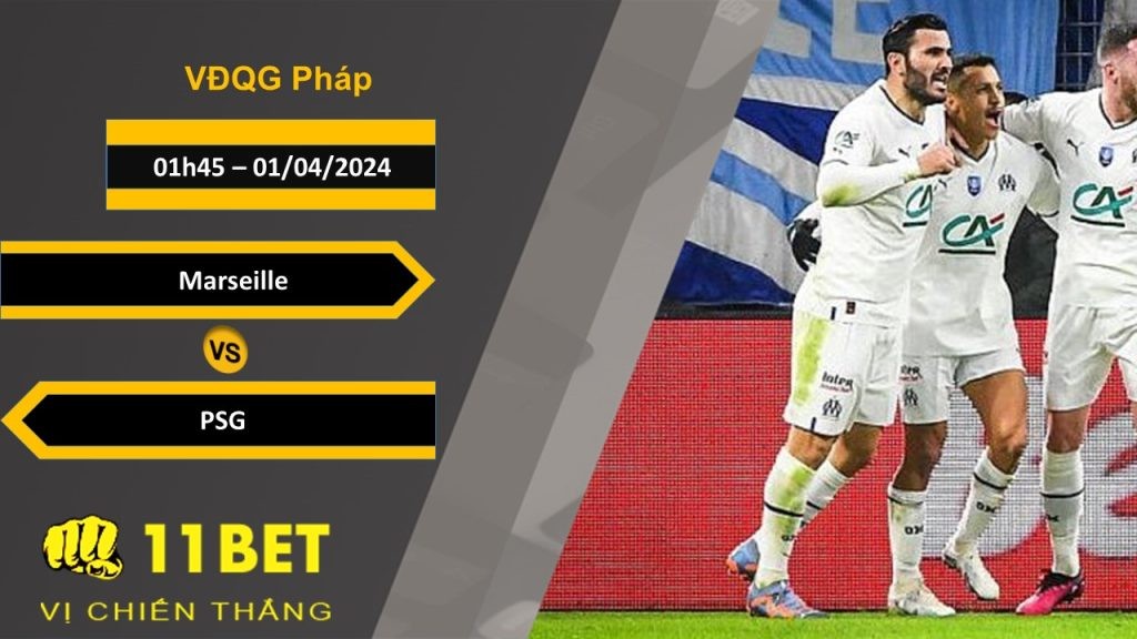 11BET Soi kèo   Marseille vs PSG, 01h45, 01/04/2024