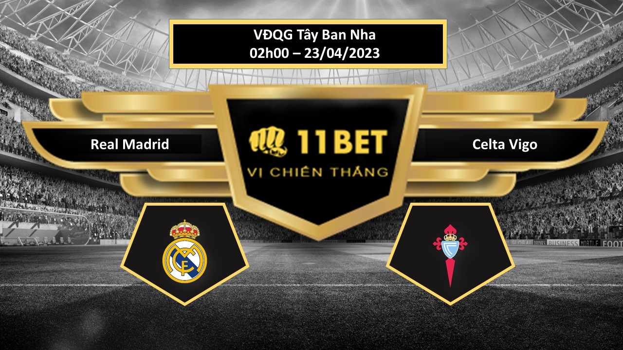 11BET Tip bóng đá Real Madrid vs Celta Vigo , hôm nay 23/04/2023