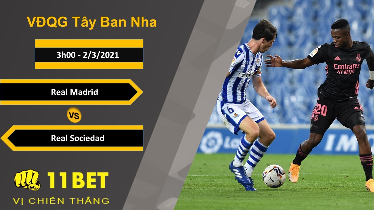 11BET Soi kèo Real Madrid vs Real Sociedad, 3h00, 2/3/2021