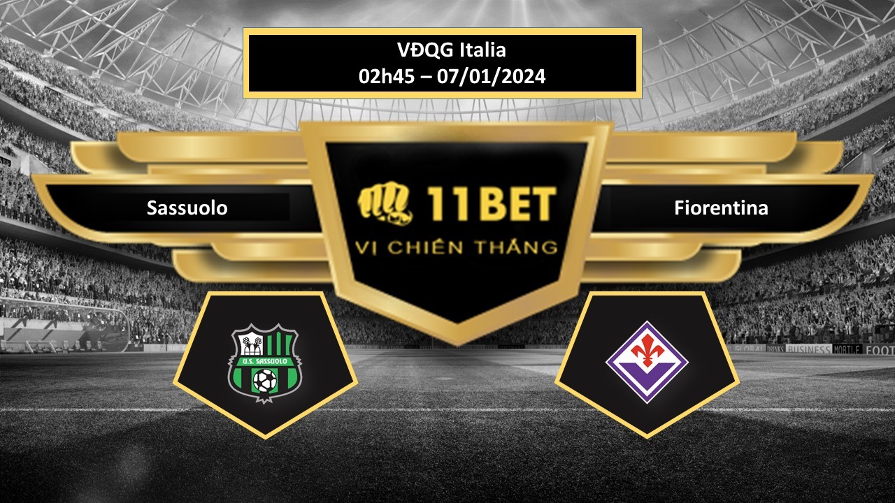 11BET Tip bóng đá   Sassuolo vs Fiorentina, hôm nay 07/01/2024