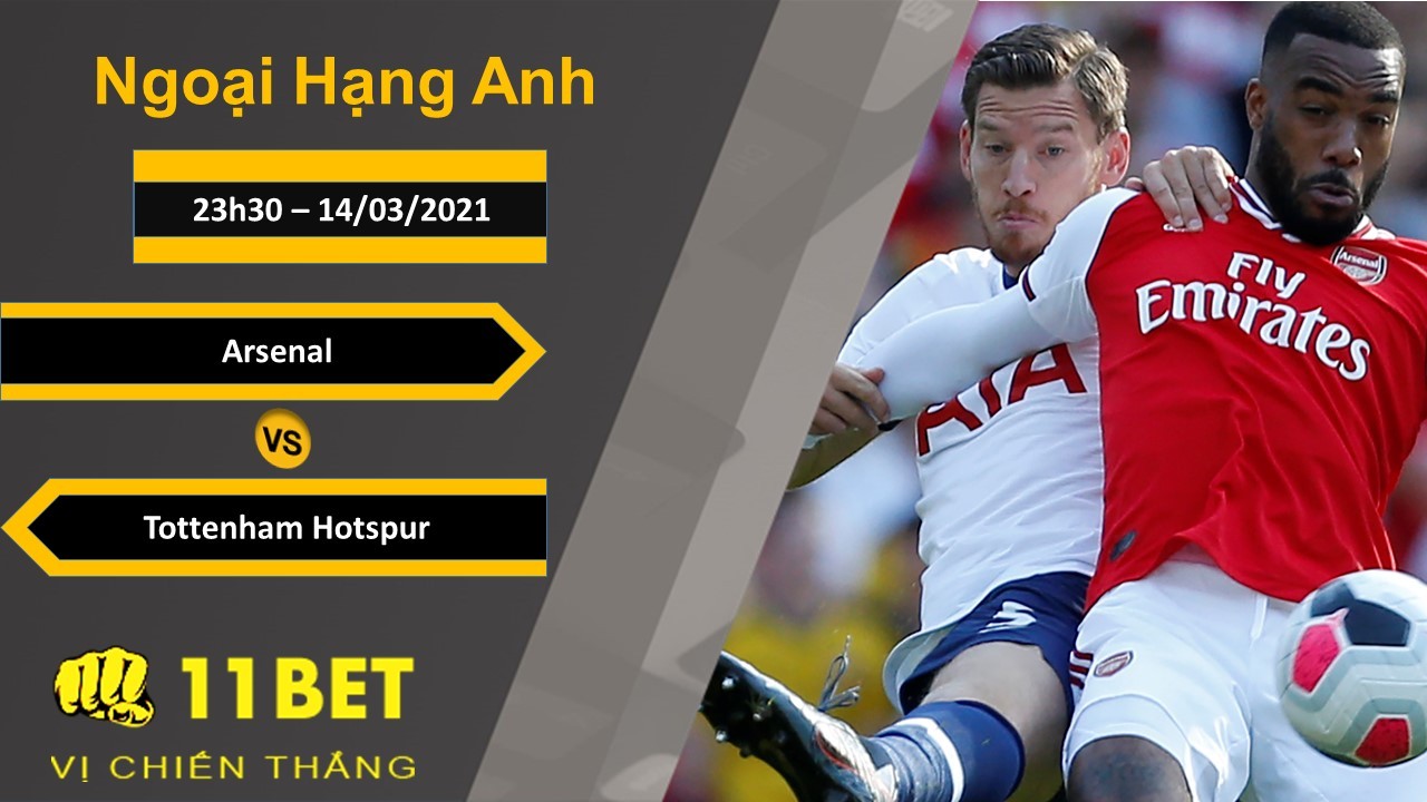 11BET Soi kèo Arsenal vs Tottenham Hotspur, 23h30, 14/03/2021