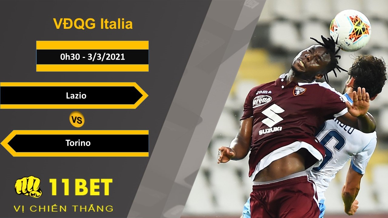 11BET Soi kèo Lazio vs Torino, 0h30, 3/3/2021