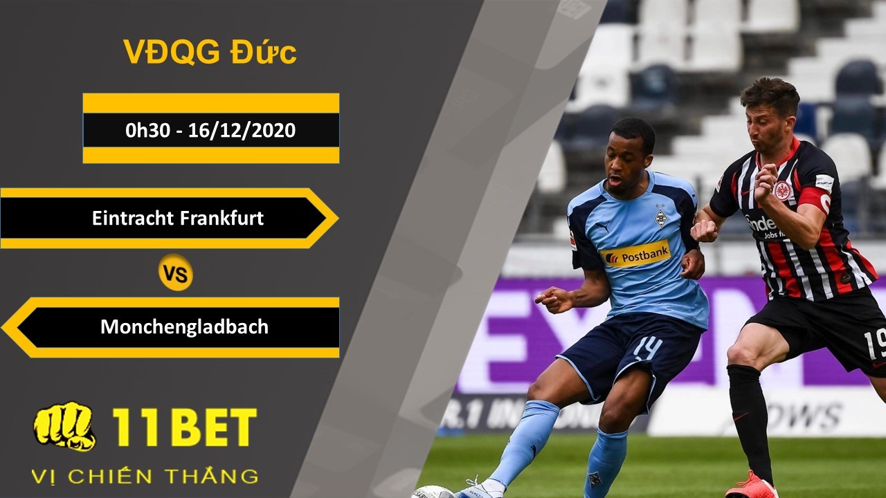 11BET Soi kèo Eintracht Frankfurt vs Monchengladbach, 0h30, 16/12/2020