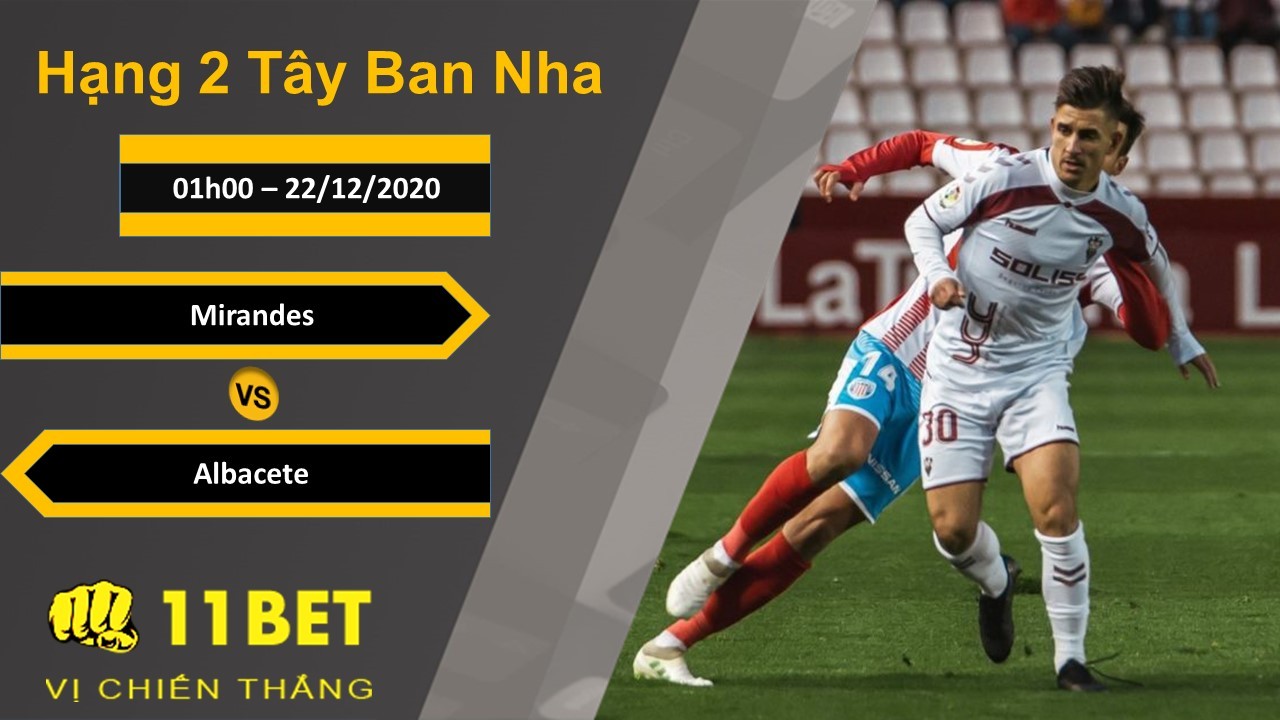 11BET Soi kèo Mirandes vs Albacete, 01h00, 22/12/2020
