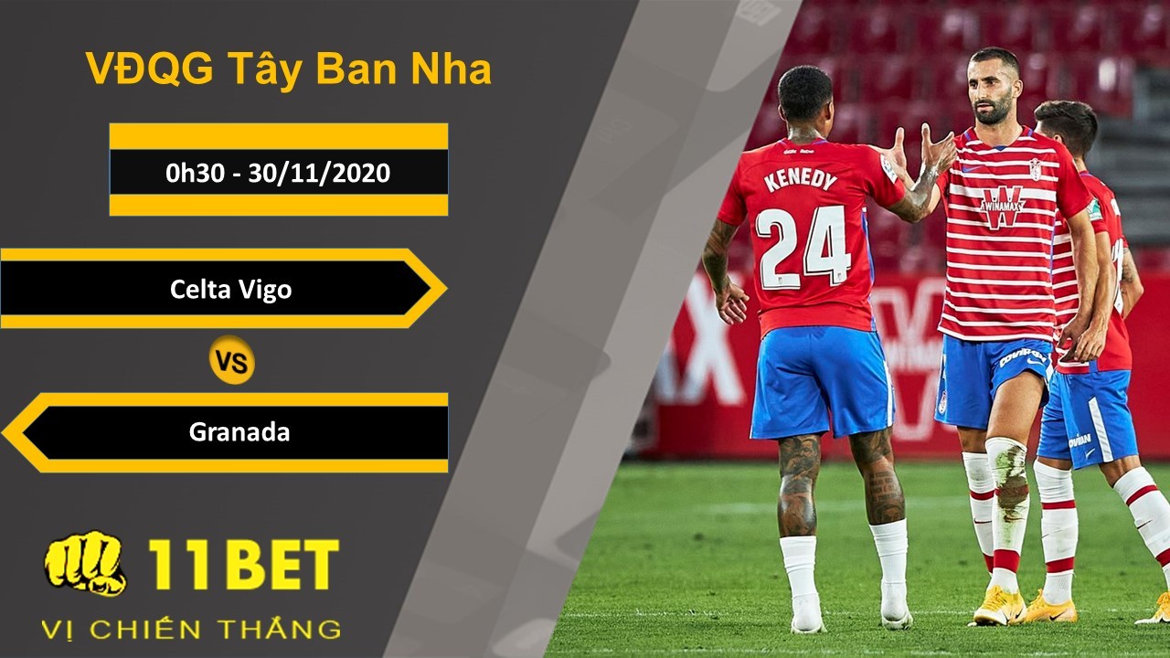 11BET Soi kèo Celta Vigo vs Granada, 0h30, 30/11/2020