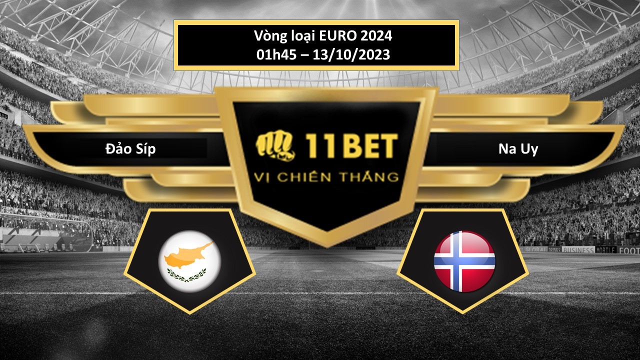 11BET Tip bóng đá  Đảo Síp vs Na Uy, hôm nay 13/10/2023