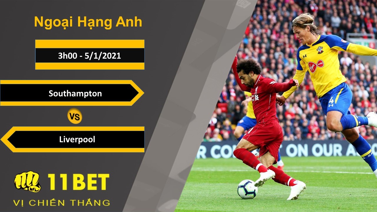 11BET Soi kèo Southampton vs Liverpool, 3h00, 5/1/2021