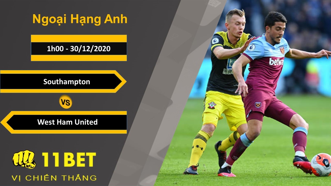 11BET Soi kèo Southampton vs West Ham United, 1h00, 30/12/2020
