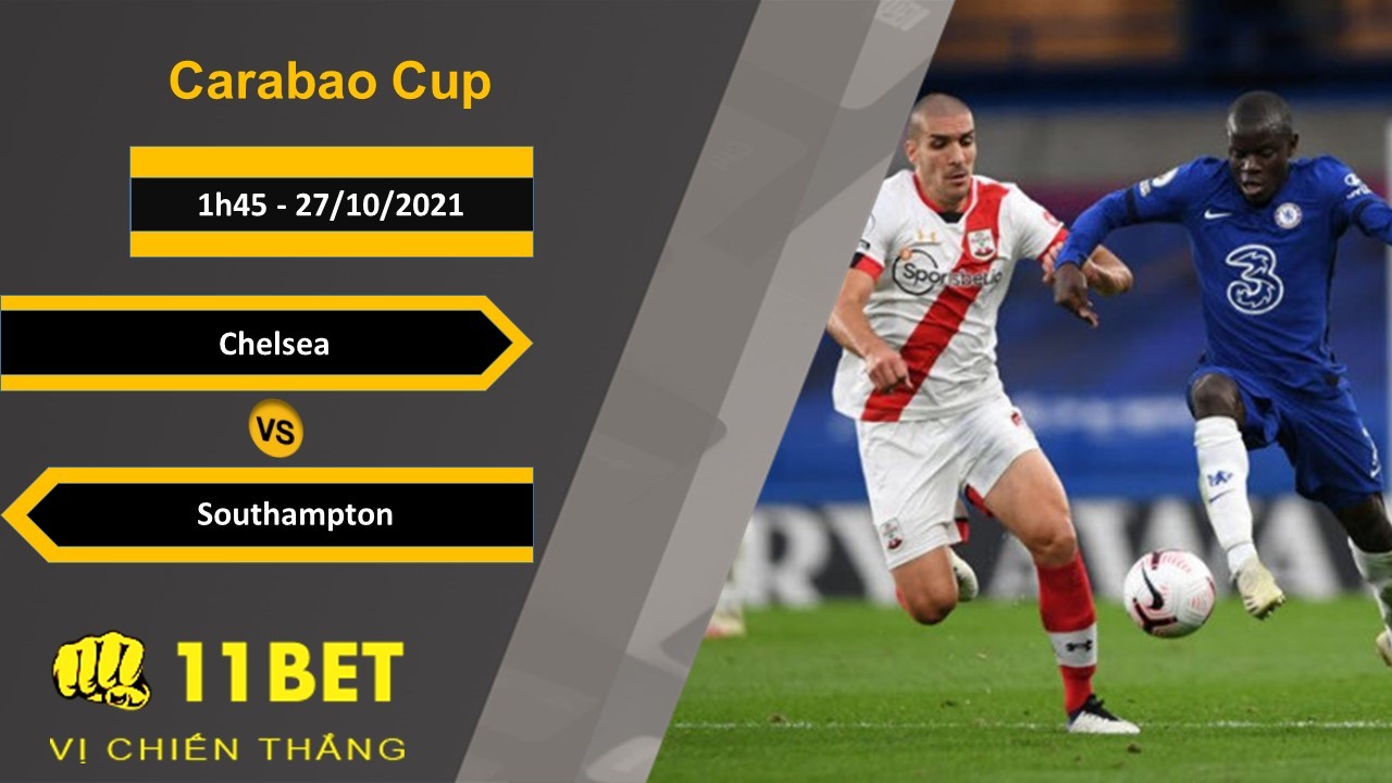 11BET Soi kèo Chelsea vs Southampton, 1h45, 27/10/2021