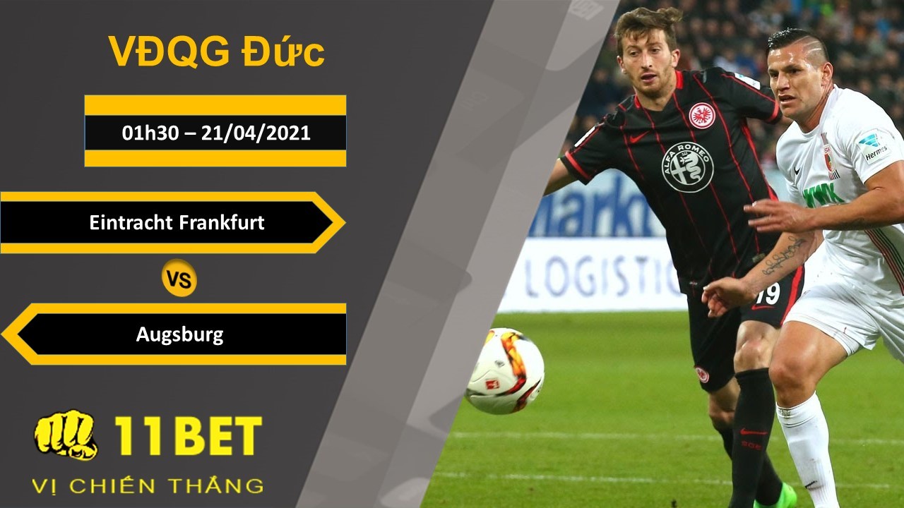 11BET Soi kèo Eintracht Frankfurt vs Augsburg, 01h30, 21/04/2021