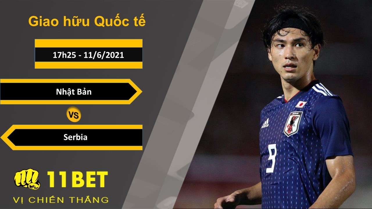 11BET Soi kèo Nhật Bản vs Serbia, 17h25, 11/6/2021