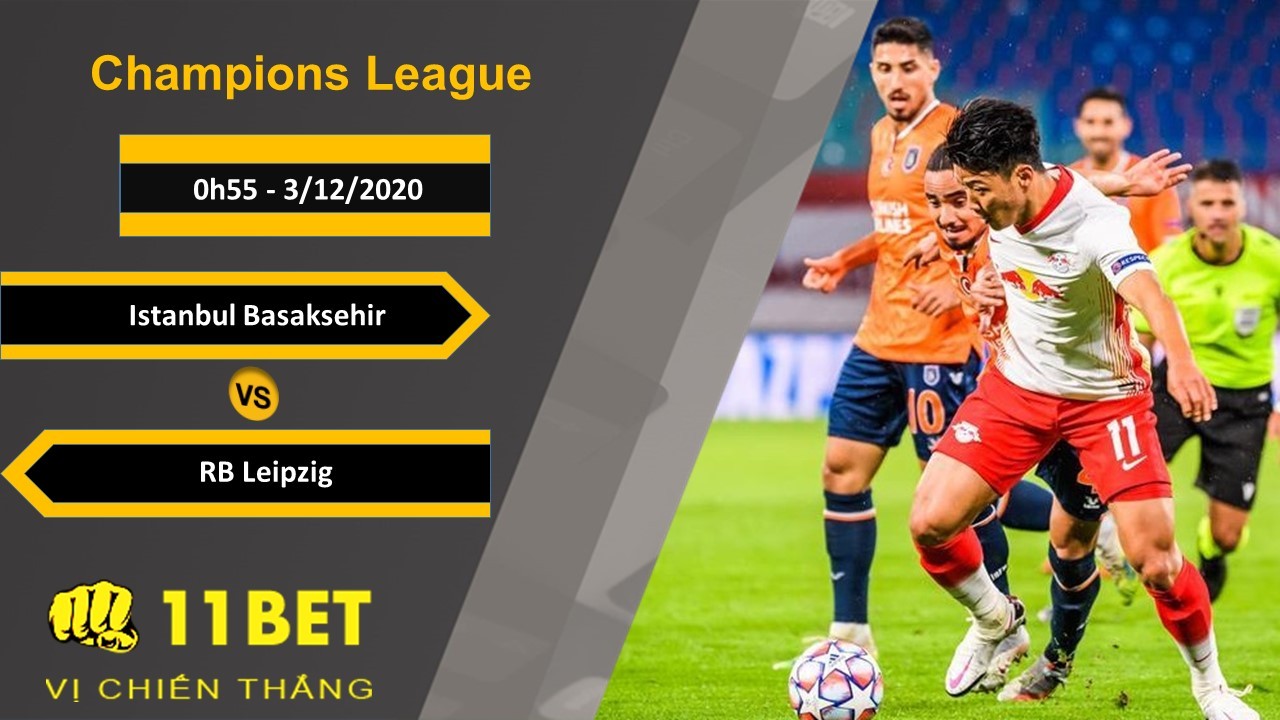 11BET Soi kèo Istanbul Basaksehir vs RB Leipzig, 0h55, 3/12/2020