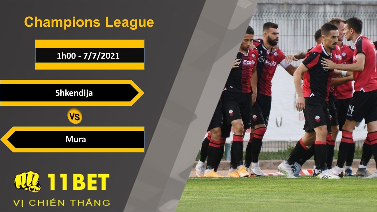 11BET Soi kèo Shkendija vs Mura, 1h00, 7/7/2021