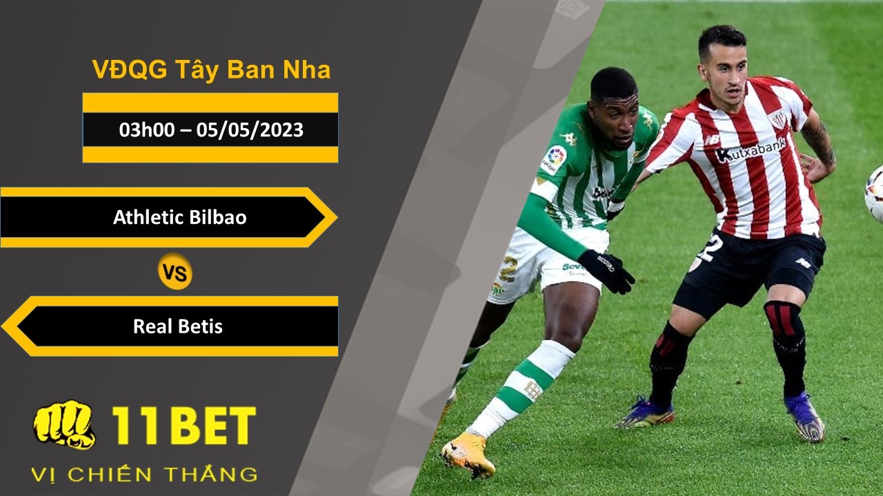 11BET Soi kèo Athletic Bilbao vs Real Betis, 03h00, 05/05/2023
